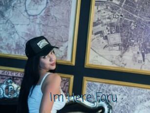 Im_Here_Foru