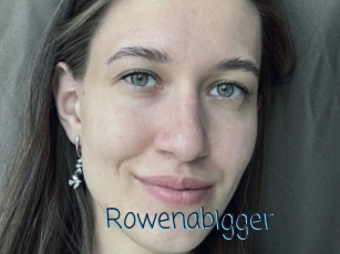 Rowenabigger