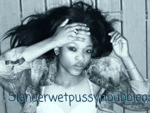 Slenderwetpussynbubbleass
