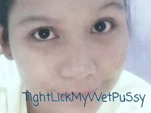 TightLickMyWetPuSsy
